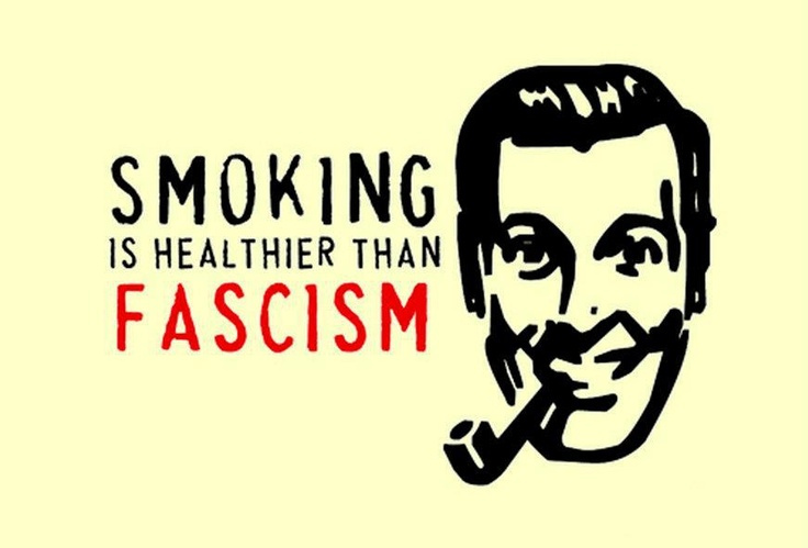 Fumar Es mas sano que el Fascismo!