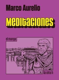 “Meditaciones”, de Marco Aurelio, en versión manga, para todos los públicos, editado por La Otra H.