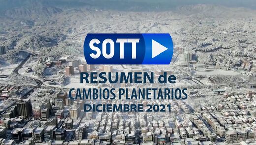 Resumen SOTT de cambios planetarios - Diciembre 2021: Clima extremo, agitación planetaria y bolas de fuego