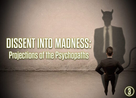 psychopath dissent madness projection
